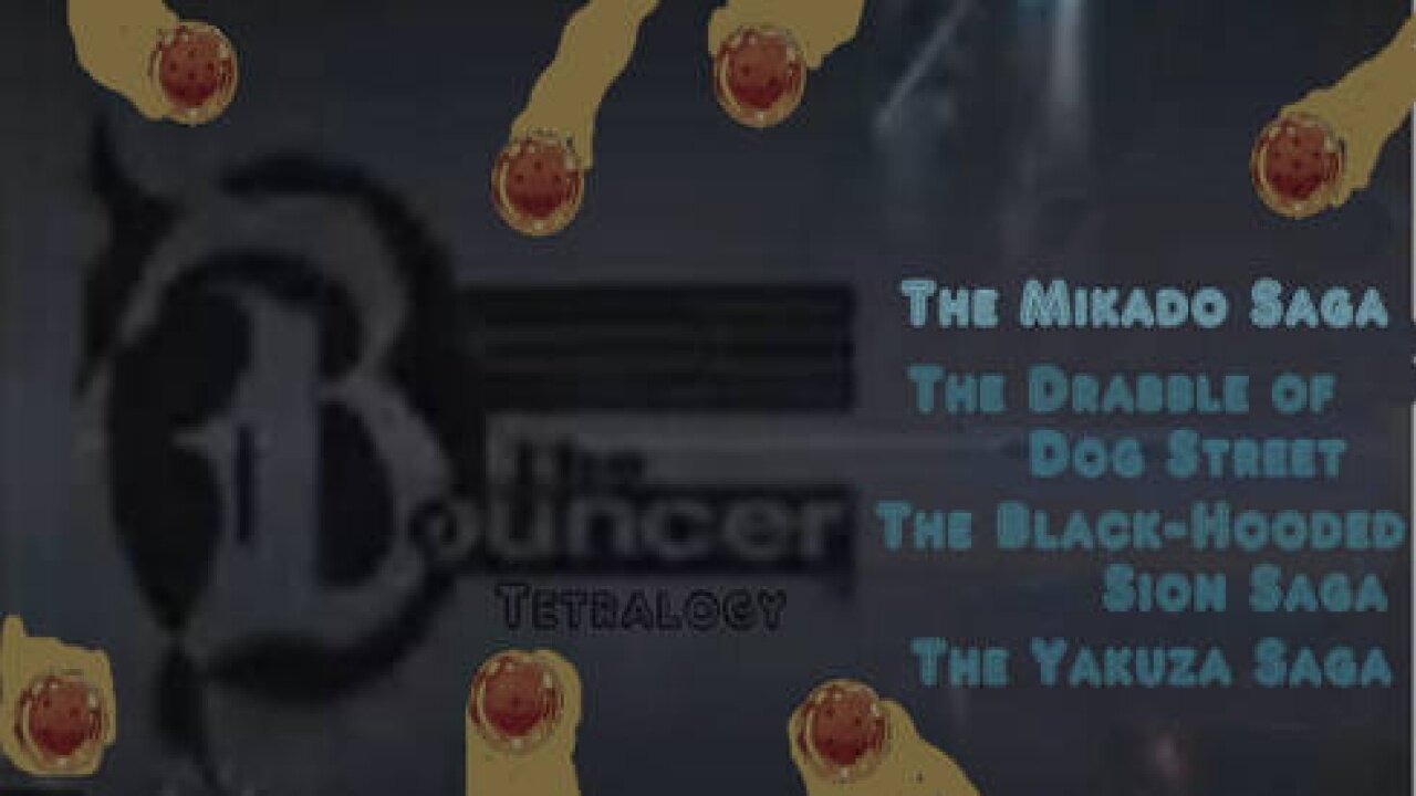 The Bouncer Tetralogy - The Mikado Saga Marathon