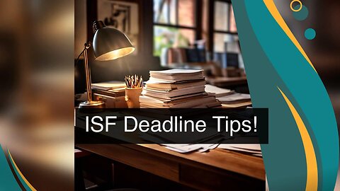 Mastering ISF Deadlines: Essential Insights for Timely Filing