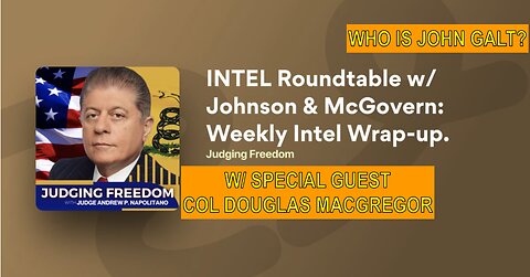 JUDGING FREEDOM-INTEL ROUNTABLE W/ LARRY JOHNSON, RAY MCGOVERN & SPECIAL GUEST COL MACGREGOR. JGANON