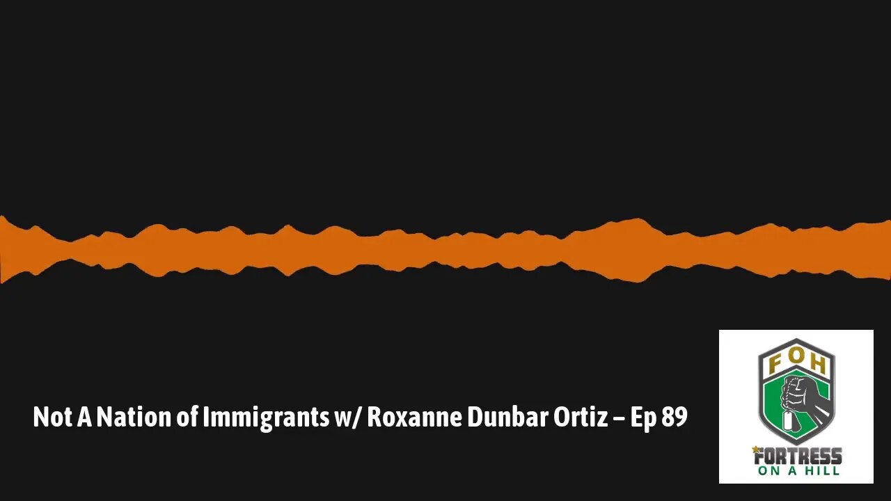 Not A Nation of Immigrants w/ Roxanne Dunbar Ortiz - Ep 89