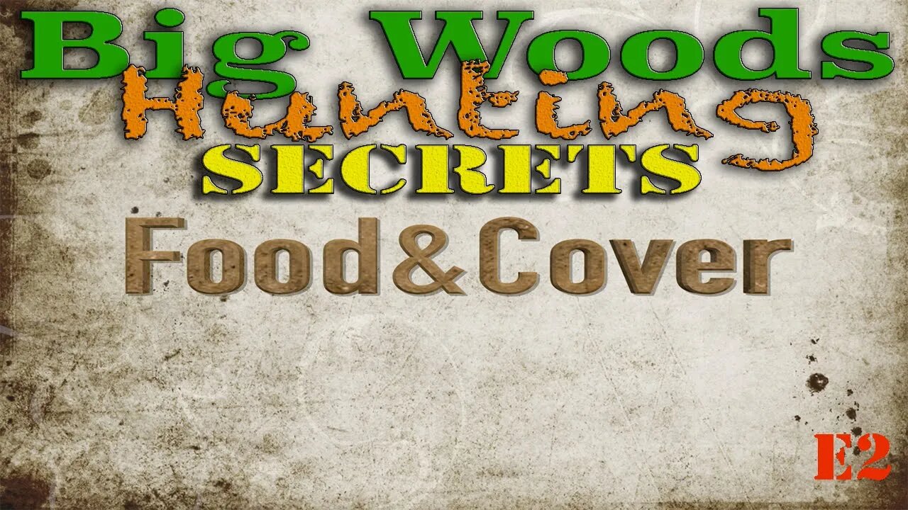 Big Woods Hunting Secrets Food & Cover E2