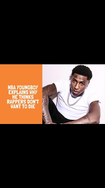 NBA YoungBoy explains why he thinks rappers don't want to die