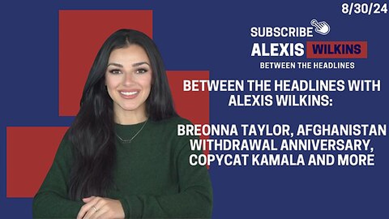 Between the Headlines with Alexis Wilkins: Breonna Taylor Walkback, Withdrawal Anni, Copycat Kamala