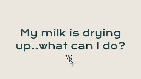 My Milk is Drying up, What Can I do?