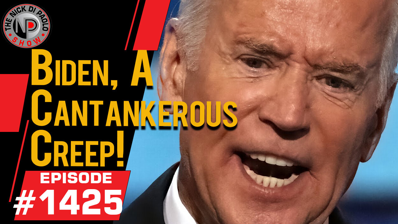 Biden, A Cantankerous Creep! | Nick Di Paolo Show #1425