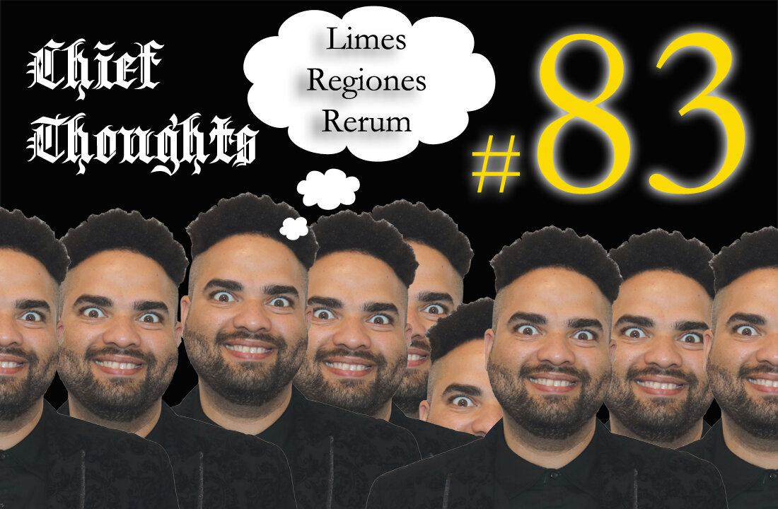 Chief Thoughts #083: Limes Regiones Rerum