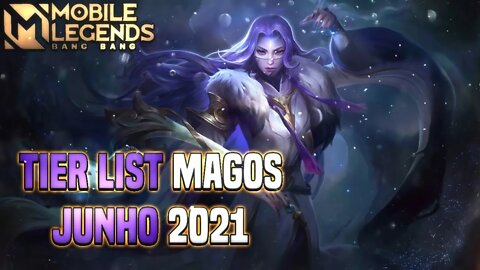 TIER LIST MAGOS • JUNHO 2021 | MLBB