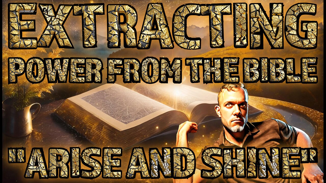 Extracting Power From the Bible "Arise and Shine" breaking down Isaiah 60:1