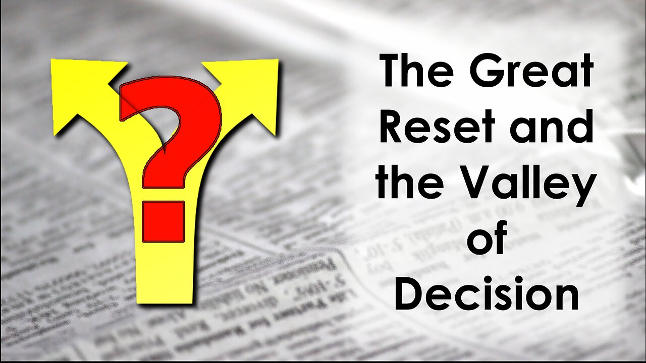 The Great Reset in The Valley of Decision