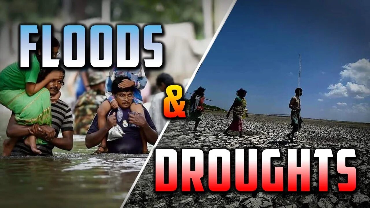 Destructive Floods and Droughts Globally!!!