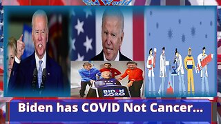 Biden has COVID Not Cancer