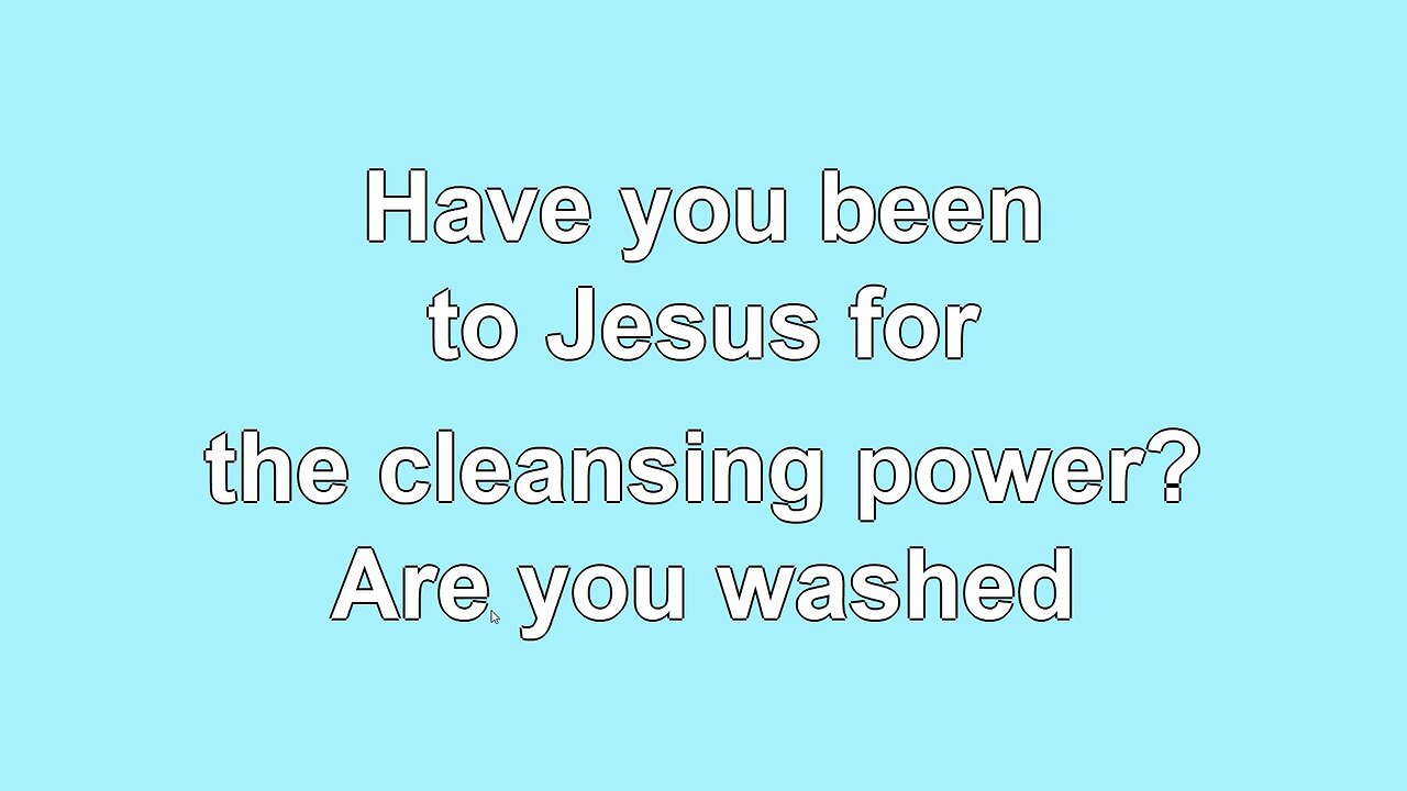 Are You Washed in the Blood Verses 1-4