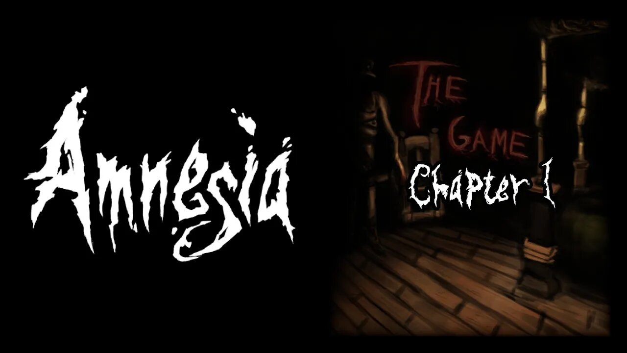 Amnesia: The Game - Chapter 1