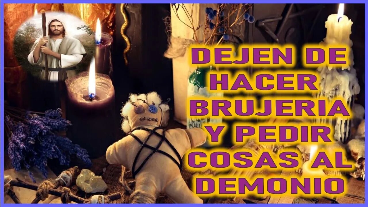 MENSAJE DE JESUCRISTO A DANIEL DE MARIA - DEJEN DE HACER BRUJERIA Y PEDIR COSAS AL DEMONIO