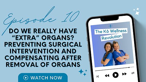 Do We Have "Extra" Organs? Preventing Surgical Intervention & Compensating for After Removal