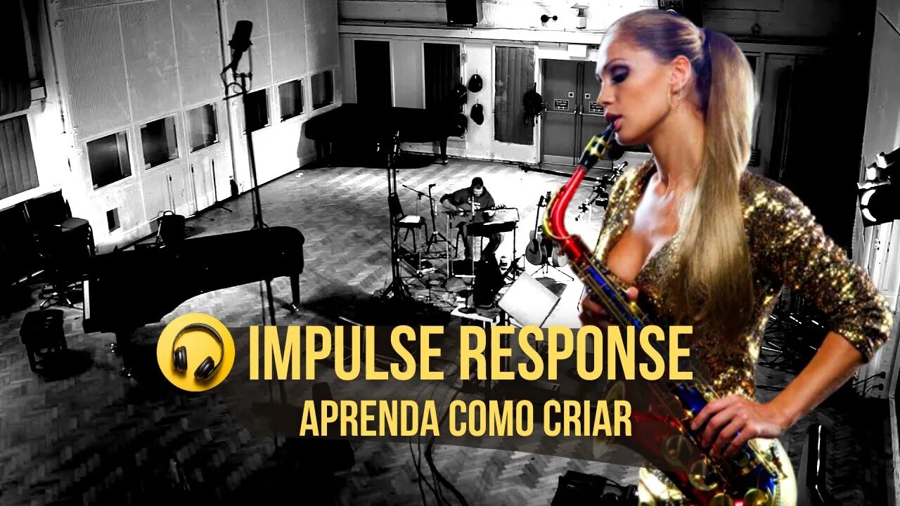 Impulse Response - Aprenda com criar de forma simples