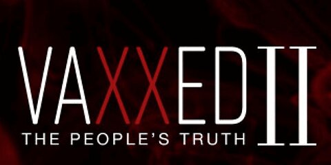 Vaxxed 2 - MOVIE