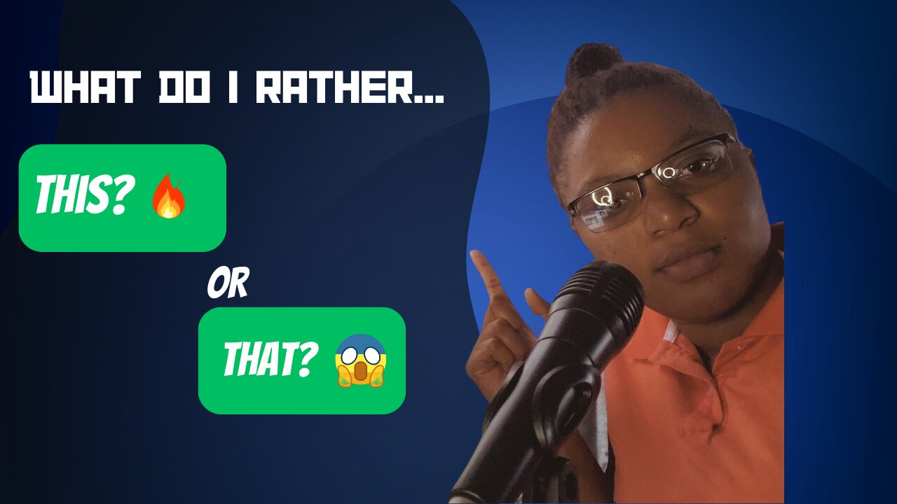 What Do I Rather?🤔