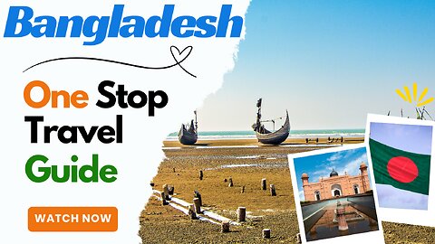 Bangladesh, Your one stop travel guide all in one place!