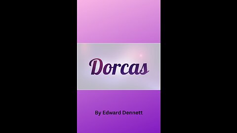 Dorcas, by Edward Dennett.