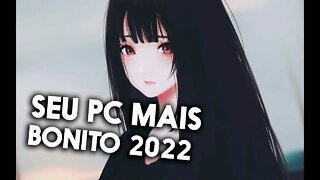 SEU PC MAIS BONITO 2022 | ♥ ESPECIAL PARA AS MENINAS DO CANAL ♥