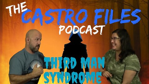 Third Man Syndrome - The Castro Files 53