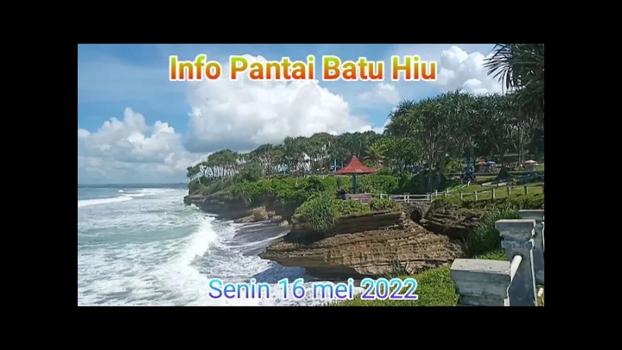 info Wisata Pantai Batu Hiu Pangandaran Hari ini || 16 mei 2022