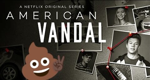 American Vandal (edits) funny as, Um... SHIT..