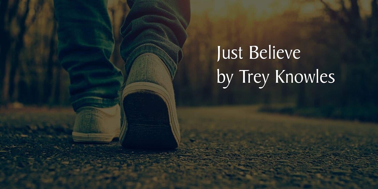 Trey Knowles - Just Believe