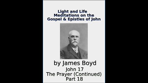 Light and Life, Meditations on the Gospel & Epistles of John, by James Boyd, Part 19