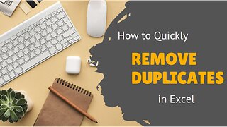 HOW TO QUICKLY REMOVE DUPLICATES IN EXCEL