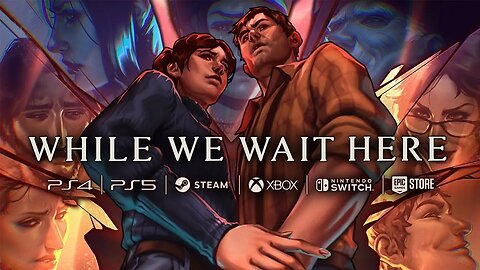 While We Wait Here | Launch Trailer