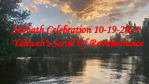 Sabbath Celebration 10-19-2024 Yahweh's Scroll Of Remembrance