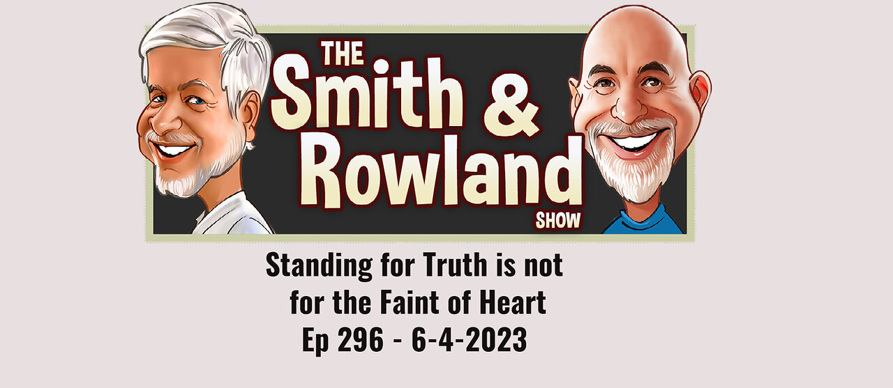 Standing for Truth is Not For The Faint of Heart! - Ep 296 - 6-4-2023