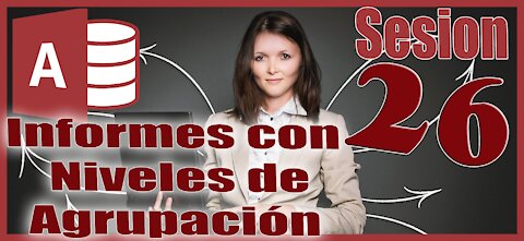 Access 2016 Sesion 26 Informes con Niveles de Agrupacion