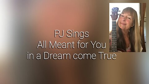 PJ Sings All Meant for You in a Dream come True