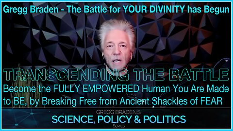 The Battle for YOUR DIVINITY has Begun… Become the FULLY EMPOWERED Human You Are Made to BE, by Breaking Free from Ancient Shackles of FEAR -- Gregg Braden