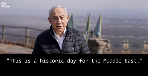 Benjamin Netanyahu: "This is a historic day for the Middle East."