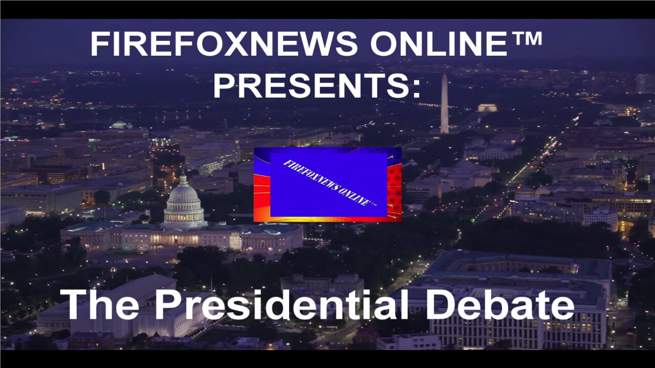 FIREFOXNEWS ONLINE™ Presents the rebroadcast of the Presidential Debate