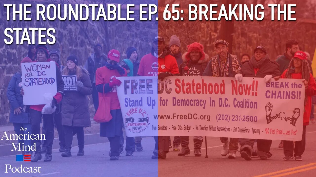 Breaking the States | The Roundtable Ep. 65 by The American Mind