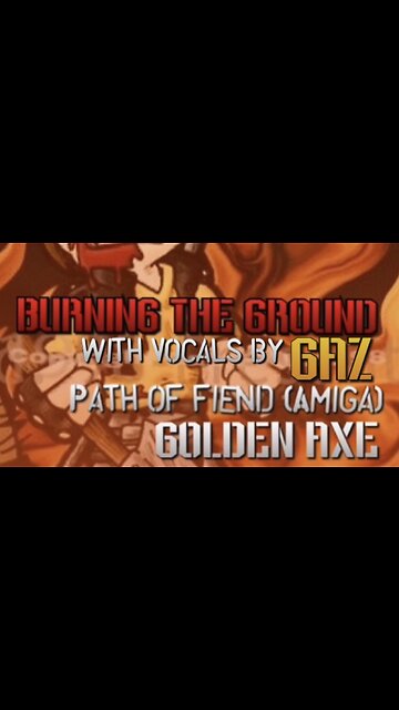 “Burning The Ground” Path of Fiend (Golden Axe) PARODY song w. VOCALS