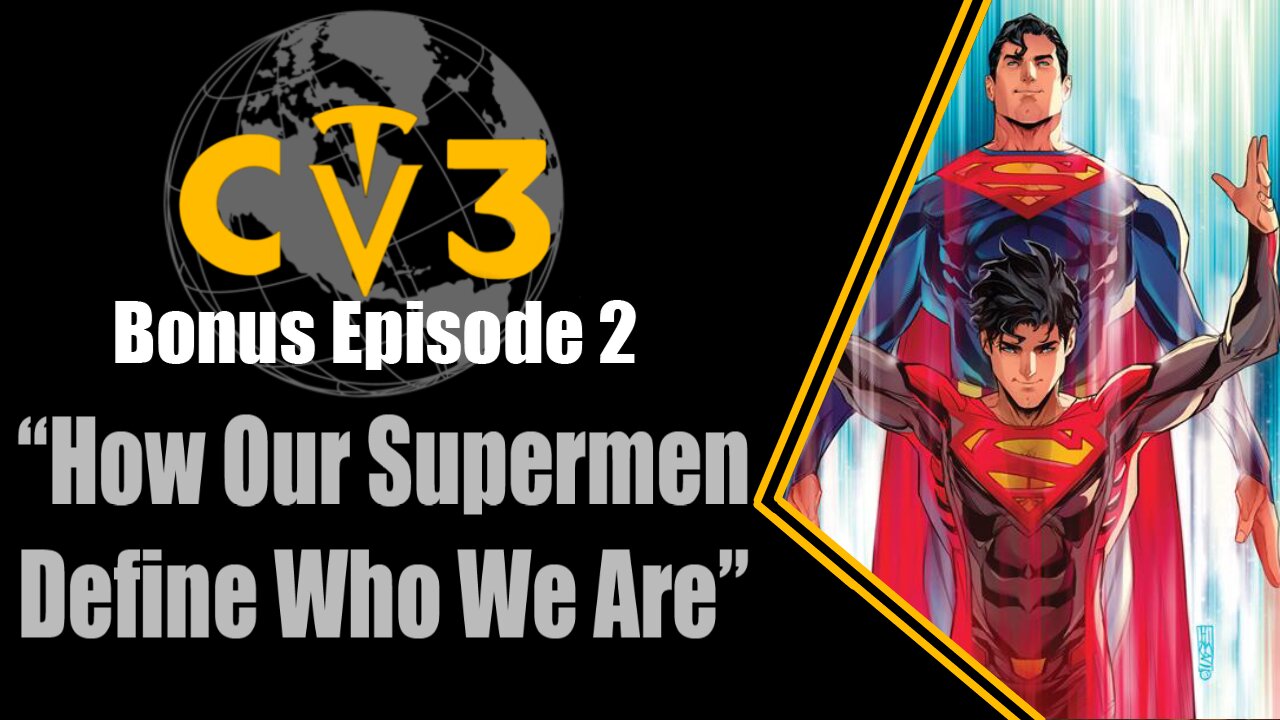 C3TV- Bonus Episode 2: "How Our Supermen Define Us"