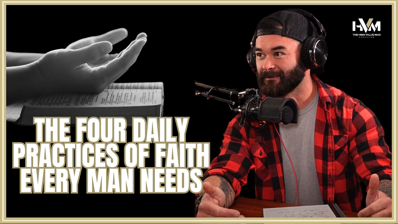 The Four Daily Practices of Faith Every Man Needs