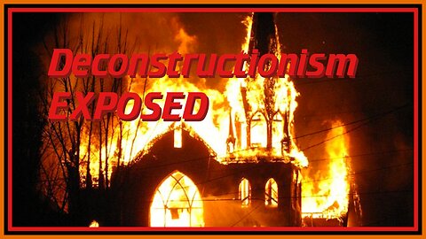 Deconstructionism Exposed
