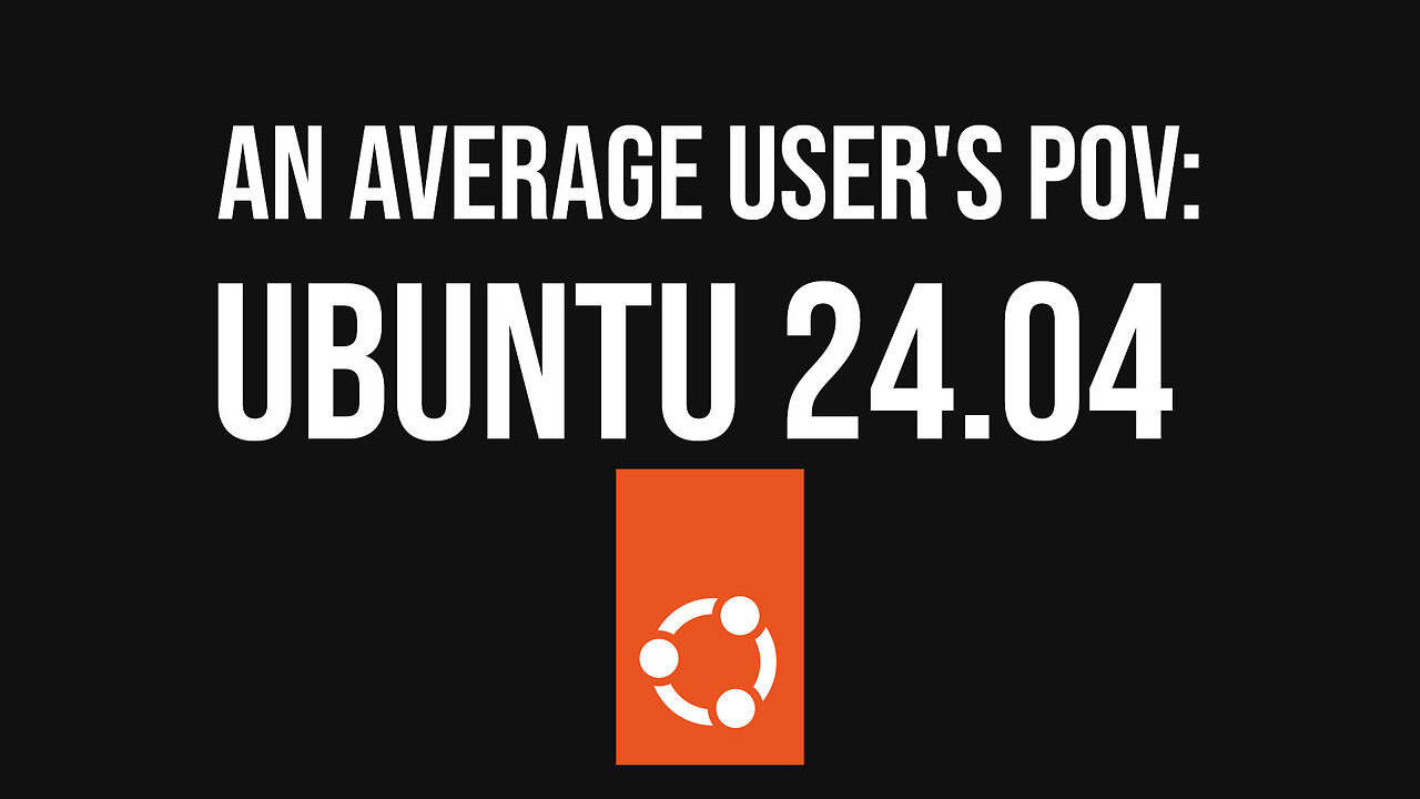 Average User's POV: Ubuntu 24.04