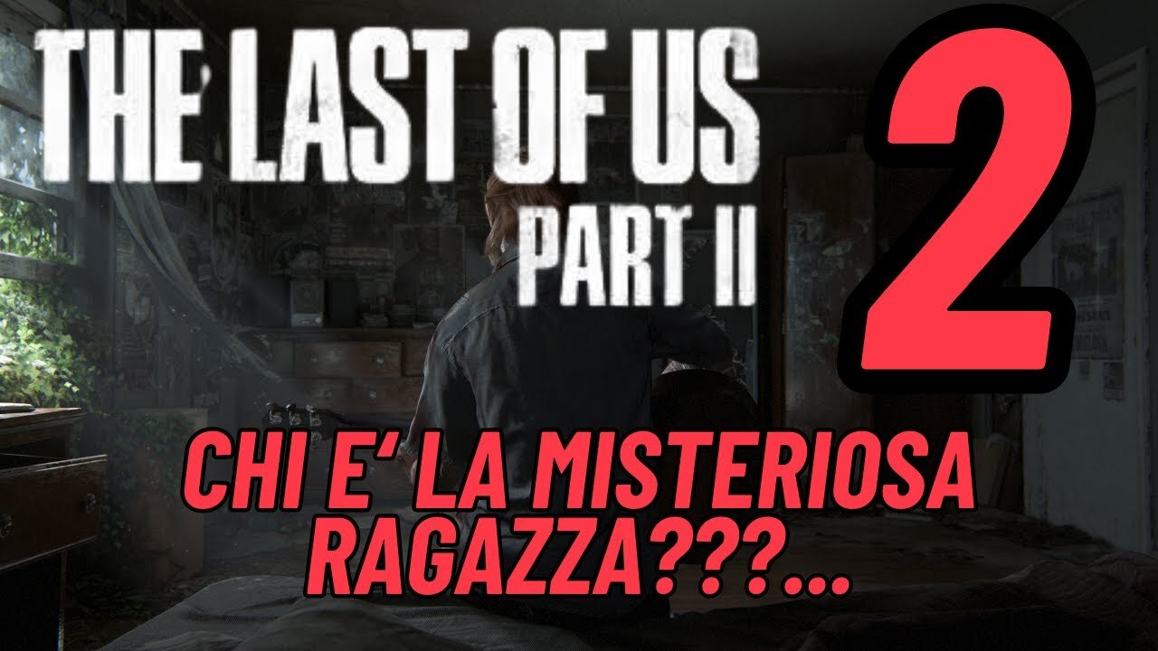 ►THE LAST OF US 2★ Walkthrough Gameplay ITA 2K★CHI E‘ LA MISTERIOSA RAGAZZA[2]#elliejoel