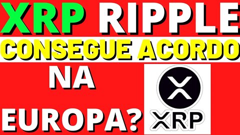 XRP RIPPLE FAZ ACORDO COM BANCO DA EUROPA