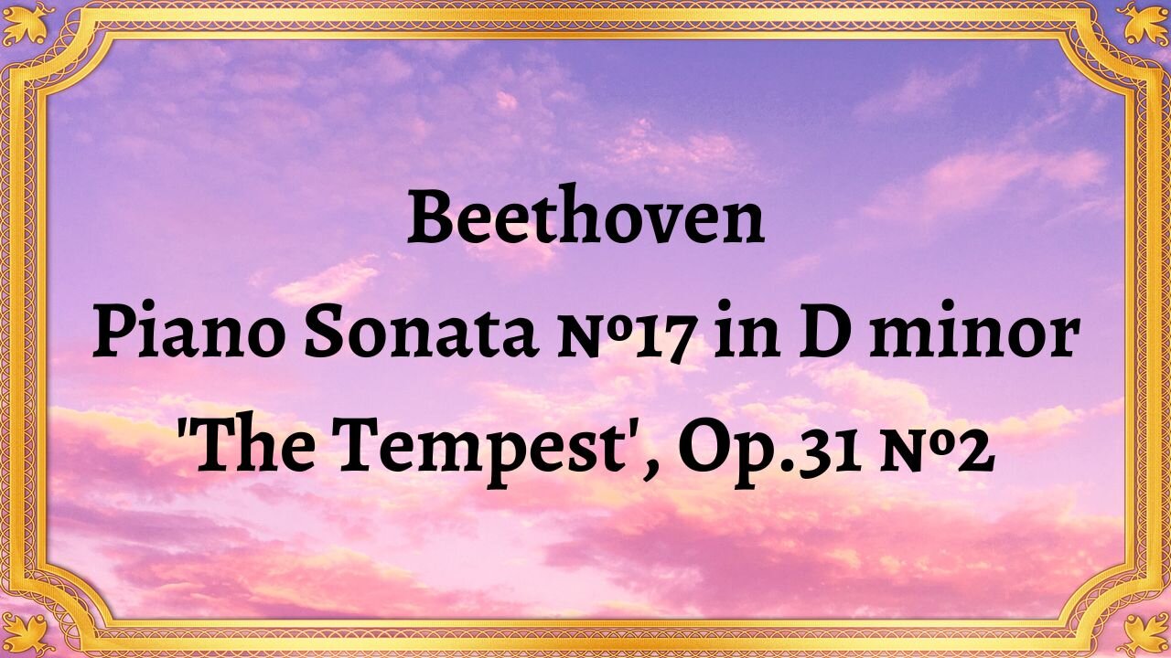 Beethoven Piano Sonata №17 in D minor 'The Tempest', Op.31 №2