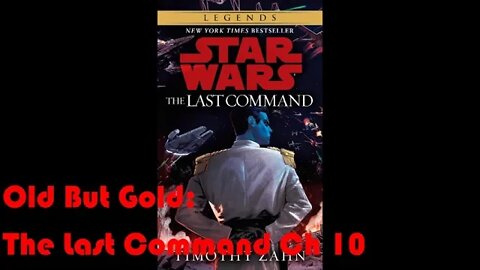 Old But Gold: Star Wars The Last Command (Ch 10)