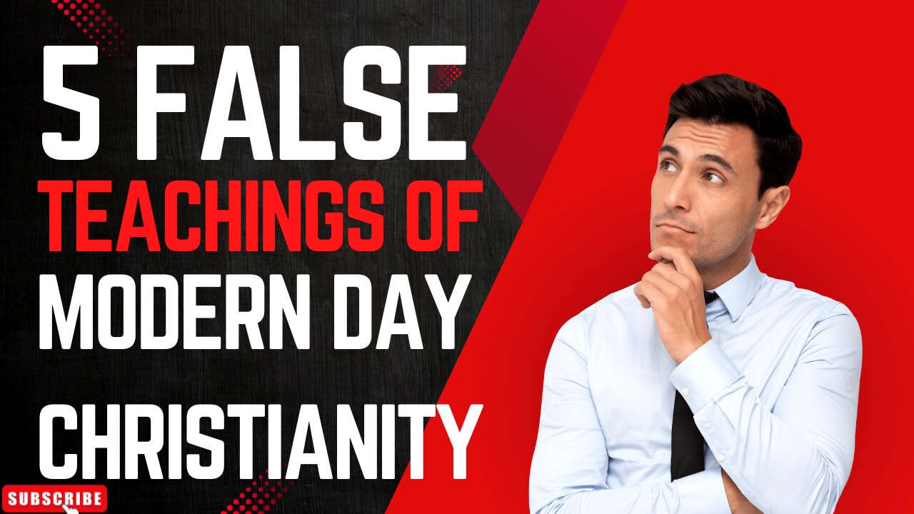 5 False Teachings In Modern Day Christianity!